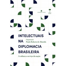 PRÉ-VENDA DO LIVRO - INTELECTUAIS NA DIPLOMACIA BRASILEIRA